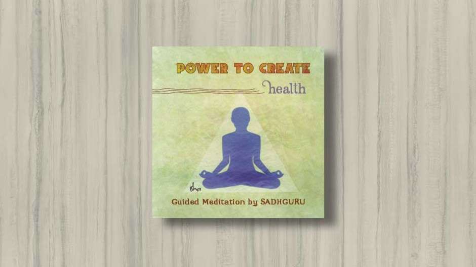 power-to-create-health-sdhguru-meditation-cover