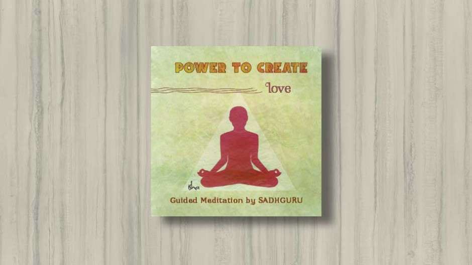 power-to-create-love-sadhguru-meditation-cover