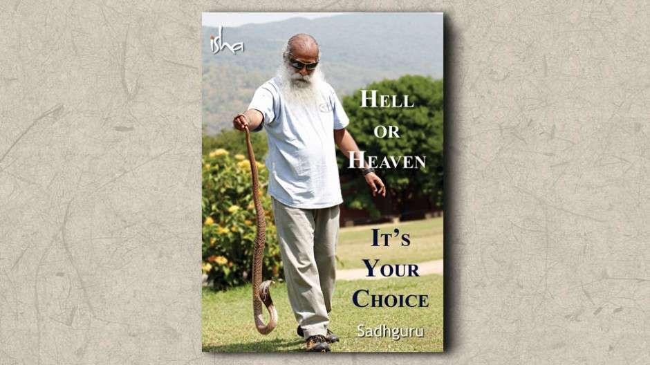 hell-or-heaven-its-your-choice-sadhguru-video-cover copy